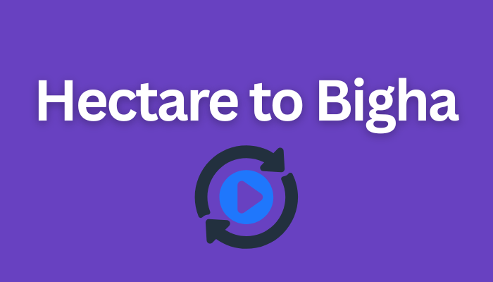 Hectare to Bigha